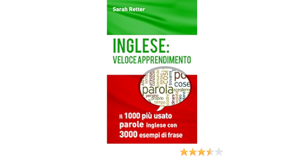 Inglese Veloce Apprendimento Il 1000 Piu Usato Parole Inglese Con 3 000 Esempi Di Frase Ebook Retter Sarah Amazon It Kindle Store