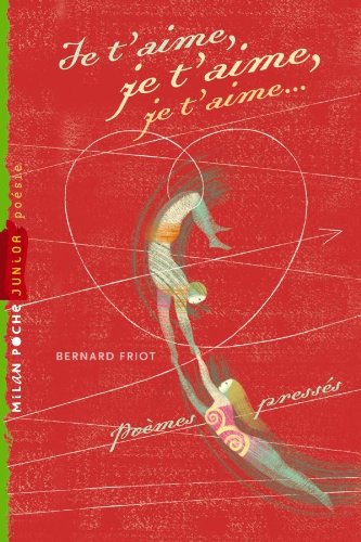 Je t'aime, je t'aime, je t'aime... poèmes pressés