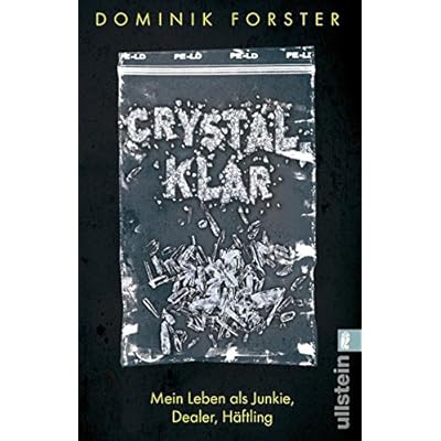 crystal.klar: Mein Leben als Junkie, Dealer, Häftling crystal.klar: Mein Leben als Junkie, Dealer, Häftling