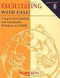 Facilitating with Ease!: A Step-by-Step Guidebook with Customizable Worksheets on CD-ROM (A Jossey Bass title) by Ingrid Bens