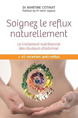 THIERRY SOUCCAR Soignez le reflux naturellement. Le traitement nutritionnel des douleurs d'estomac