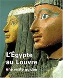 L'EGYPTE AU LOUVRE. Une visite guidée