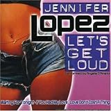 Jennifer Lopez-Lets Get Loud - Jennifer Lopez-Lets Get Loud