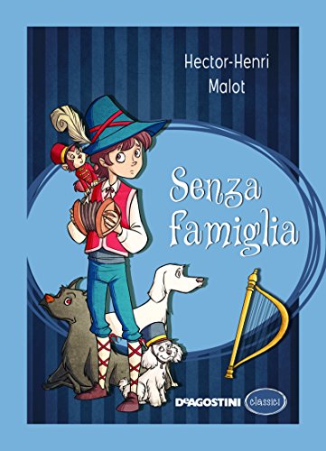 Senza famiglia. Le avventure di Remi Senza famiglia. Le avventure di Remi