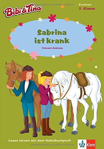 Bibi & Tina - Sabrina ist krank: Lesen lernen - 2. Klasse ab 7 Jahren (A5 Lese-Heft) (Lesen lernen mit Bibi und Tina)