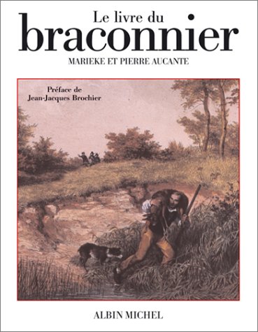 Le Livre du braconnier francais Le Livre du braconnier francais