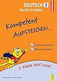 Kompetent Aufsteigen Deutsch - Rechtschreiben 2: 2. Klasse HS/AHS by