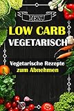 Image de Low Carb Vegetarisch - Vegetarische Rezepte zum Abnehmen (Low Carb Rezepte,schnell abnehmen,vegetari