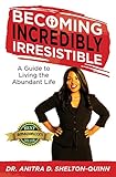Image de Becoming Incredibly Irresistible: A Guide to Living the Abundant Life (English Edition)