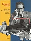 Raymond Loewy. Pionier des Amerikanischen Industriedesigns by 