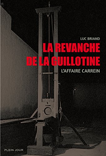 couverture de : La revanche de la guillotine / l'affaire Carrein