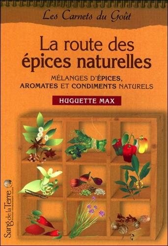 Download La route des épices : Aromates, condiments et mélanges d'épices naturels