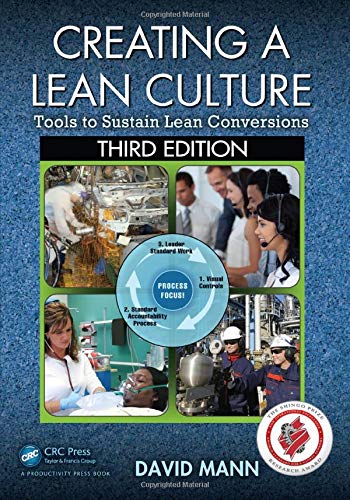 Creating a Lean Culture: Tools to Sustain Lean Conversions, Third Edition