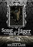 Bücher Neuerscheinungen 2022 - Sonst wird dich der Jäger holen von Nicole Lahr