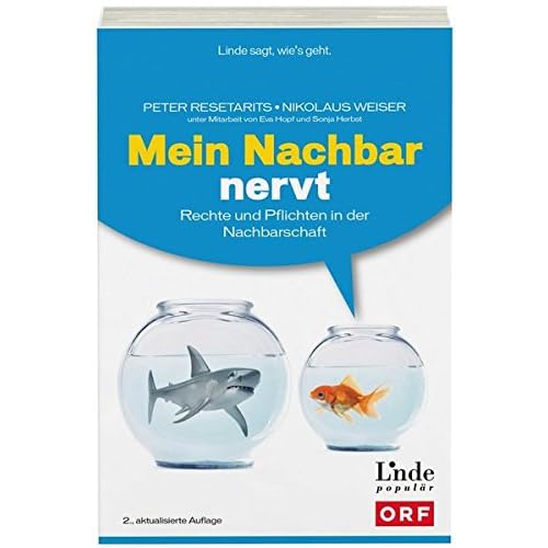 Mein Nachbar nervt: Rechte und Pflichten in der Nachbarschaft (Ausgabe Österreich)