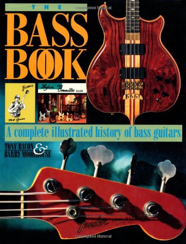 The Bass Book: A Complete Illustrated History of Bass Guitars livre