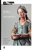 Image de Belles et inconnues : Sculptures en terre cuite des ateliers du Maine XVIe-XVIIe siècles