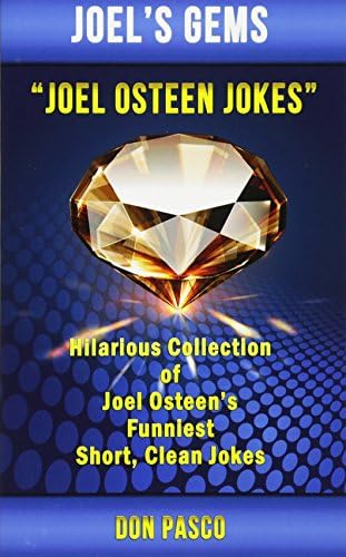 Joel Osteen Jokes - Hilarious Collection of Joel Osteen Jokes (You Can You Will, Break Out, I Declare, Become a Better You, It's Your Time, Every Day a Friday) (Joel's Gems)