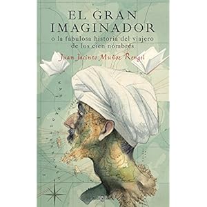 El gran imaginador o la fabulosa historia del viajero de los cien nombres