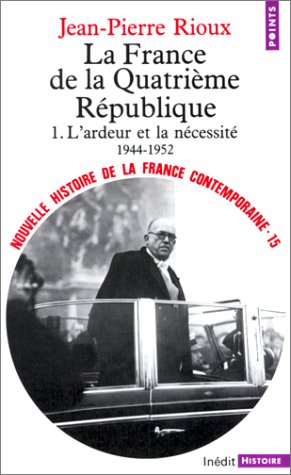 couverture de : La France de la IV&egrave;me r&eacute;publique: L'ardeur et la n&eacute;cessit...