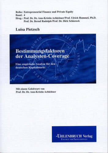 Bestimmungsfaktoren der Analysten-Coverage: Eine empirische Analyse für den deutschen Kapitalmarkt (Entrepreneurial Finance and Private Equity)