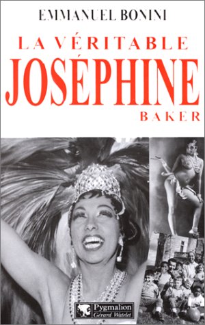 couverture de : La V&eacute;ritable Josephine Baker