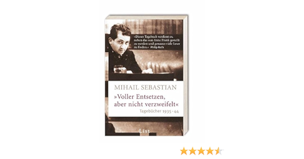 Voller Entsetzen Aber Nicht Verzweifelt Tagebucher 1935 44 List Sachbuch Amazon De Sebastian Mihail Bucher