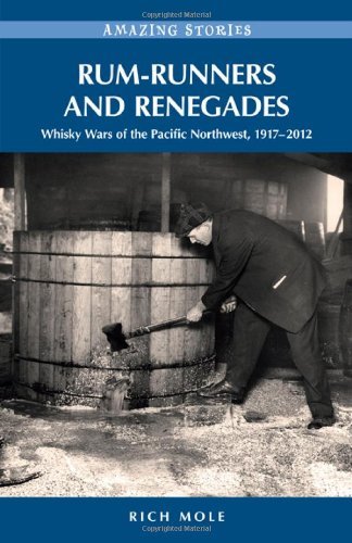 Download Rum-runners and Renegades: Whisky Wars of the Pacific Northwest, 1917-2012 by Rich Mole (April 15,2013) Download Rum-runners and Renegades: Whisky Wars of the Pacific Northwest, 1917-2012 by Rich Mole (April 15,2013)