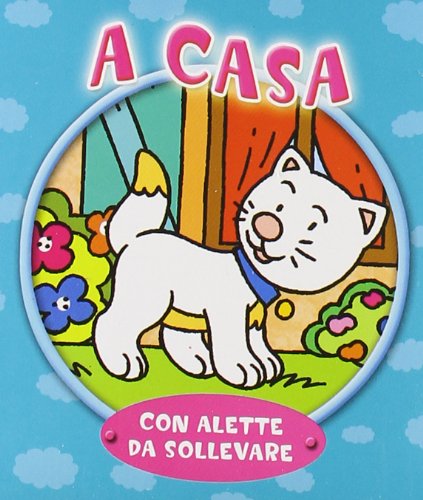 A casa. Con alette da sollevare. Ediz. illustrata