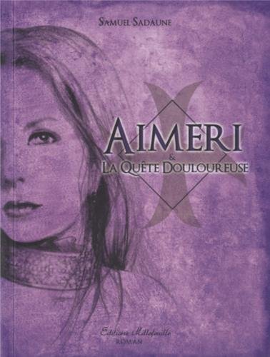 couverture de : Aimeri & la qu&ecirc;te douloureuse