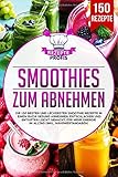 smoothie rezepte mango  Smoothies zum Abnehmen: Die 150 besten und leckersten Smoothie Rezepte in einem Buch! Gesund Abnehmen, Entschlacken und Entgiften leicht gemacht, für mehr Energie im Alltag (inkl. Nährwertangaben)