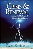 Crisis and Renewal: Meeting the Challenge of Organizational Change (Management of Innovation and Change) by