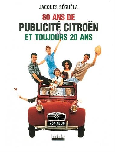 80 ans de publicité Citroën et toujours 20 ans