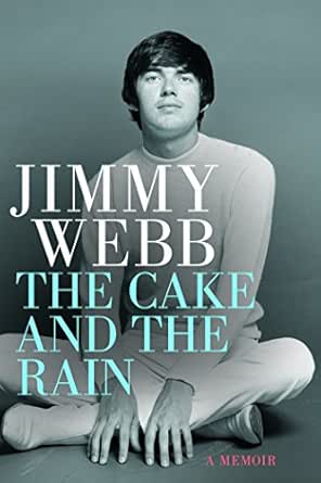 Jimmy Webb The Cake And The Rain A Memoir Ebook Webb Jimmy Amazon In Kindle Store