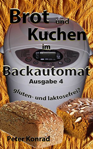 Download Brot und Kuchen im Backautomat: gluten- und laktosefrei? Download Brot und Kuchen im Backautomat: gluten- und laktosefrei?