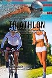 Image de Das komplette Trainings-Workout-Programm zur Forderung der Starke im Triathlon: Steigere Kraft, Gesc