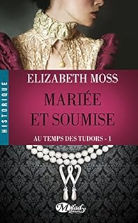 jaquette livre Au Temps des Tudors, Tome : Mariée et soumise