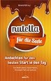 Nutella für die Seele: Andachten für den besten Start in den Tag ...