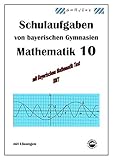 Mathematik 10 Schulaufgaben von bayerischen Gymnasien mit Lösungen by