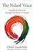 The Naked Voice: Transform Your Life through the Power of Sound by 