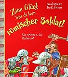 Zum Glück bist du kein römischer Soldat by