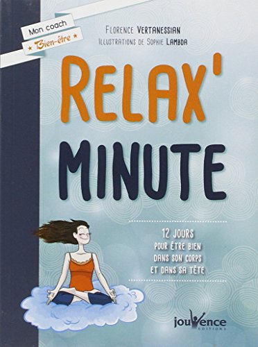 Download Relax' minute : 12 jours pour être bien dans son corps et dans sa tête Download Relax' minute : 12 jours pour être bien dans son corps et dans sa tête