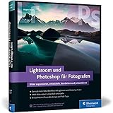 Lightroom und Photoshop für Fotografen: Aktuell zu Lightroom 6/CC und Photoshop CC by Jürgen Wolf