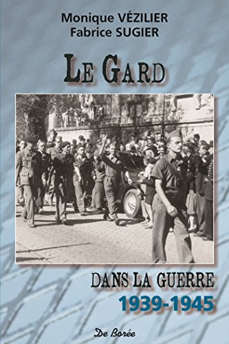 Gard Dans la Guerre 1939-1945 (le)