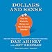 Dollars and Sense: How We Misthink Money and How to Spend Smarter by 