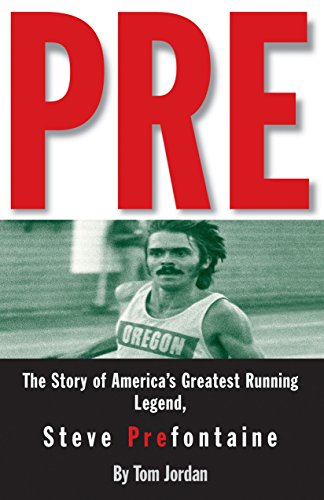 Pre: The Story of America's Greatest Running Legend, Steve Prefontaine livre