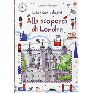 Alla scoperta di Londra. Con adesivi. Ediz. illustrata Alla scoperta di Londra. Con adesivi. Ediz. illustrata