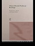 Third World Political Ecology: An Introduction by Raymond Bryant, Sinead Bailey