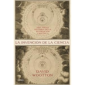 La invención de la ciencia: Una nueva historia de la revolución científica