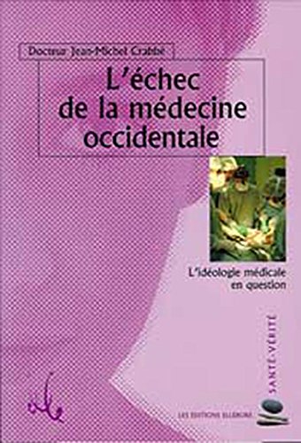 Download L'échec de la médecine occidentale : L'idéologie médicale en question Download L'échec de la médecine occidentale : L'idéologie médicale en question